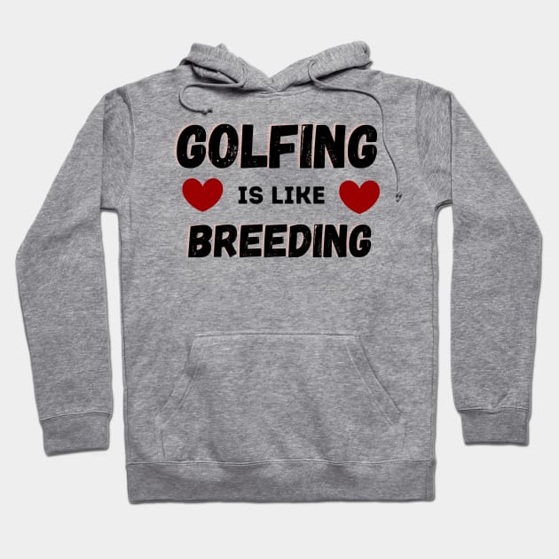 Golfing Is Like Breading Hoodie by NICHE&NICHE